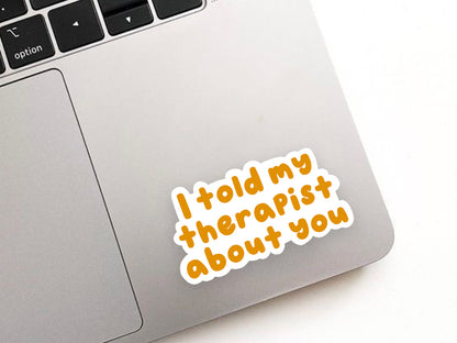 I Told My Therapist About You